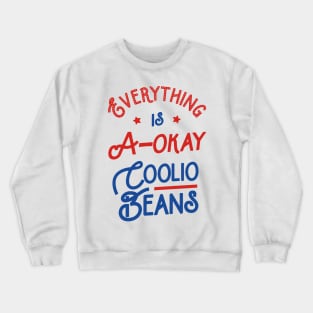 Everything Is A-Okay Coolio Beans Crewneck Sweatshirt